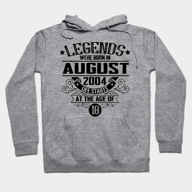 Legends were born in August 2004 18th birthday gift ideas Hoodie by HBfunshirts